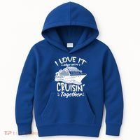 I Love It When We're Cruisin' Together Cruise Ship Gift Kids Hoodie thumb 0