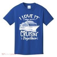 I Love It When We're Cruisin' Together Cruise Ship Gift Kids T-Shirt thumb 0