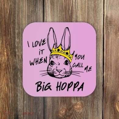 I Love It When You Call Me Big Hoppa Bunny Easter Day Funny Coaster