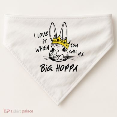 I Love It When You Call Me Big Hoppa Bunny Easter Day Funny USA-Made Doggie Bandana