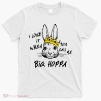 I Love It When You Call Me Big Hoppa Bunny Easter Day Funny T-Shirt thumb 0