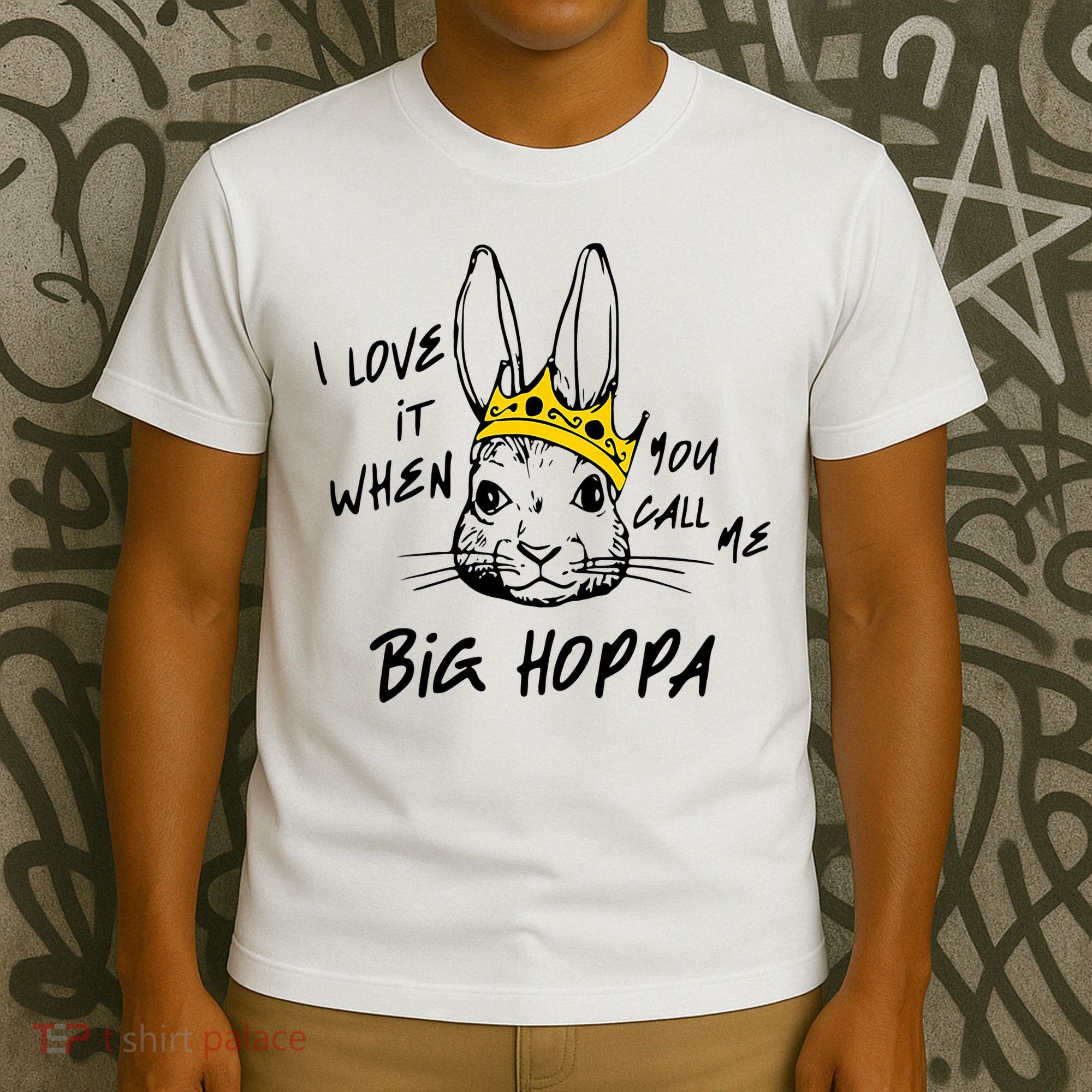 I Love It When You Call Me Big Hoppa Bunny Easter Day Funny T-Shirt