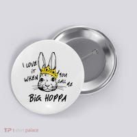 I Love It When You Call Me Big Hoppa Bunny Easter Day Funny Button thumb 0
