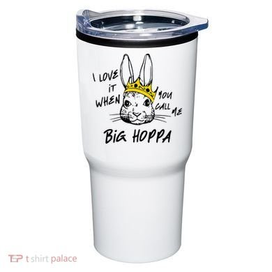 I Love It When You Call Me Big Hoppa Bunny Easter Day Funny Tumbler