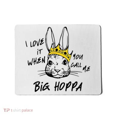 I Love It When You Call Me Big Hoppa Bunny Easter Day Funny Mousepad