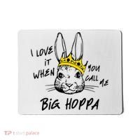 I Love It When You Call Me Big Hoppa Bunny Easter Day Funny Mousepad thumb 0