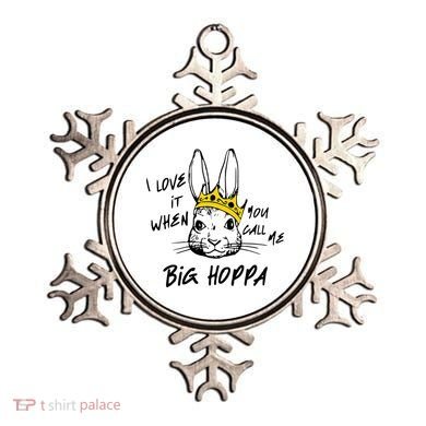 I Love It When You Call Me Big Hoppa Bunny Easter Day Funny Ornament