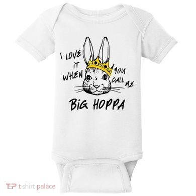 I Love It When You Call Me Big Hoppa Bunny Easter Day Funny Baby Bodysuit