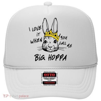 I Love It When You Call Me Big Hoppa Bunny Easter Day Funny Hat