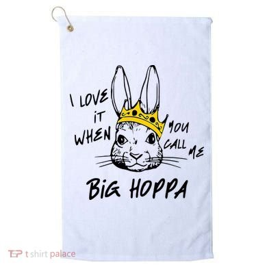 I Love It When You Call Me Big Hoppa Bunny Easter Day Funny Golf Towel