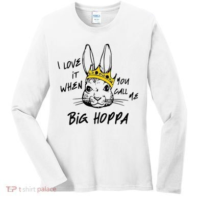 I Love It When You Call Me Big Hoppa Bunny Easter Day Funny Women's Long Sleeve Shirt