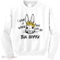 I Love It When You Call Me Big Hoppa Bunny Easter Day Funny Kids Sweatshirt thumb 0