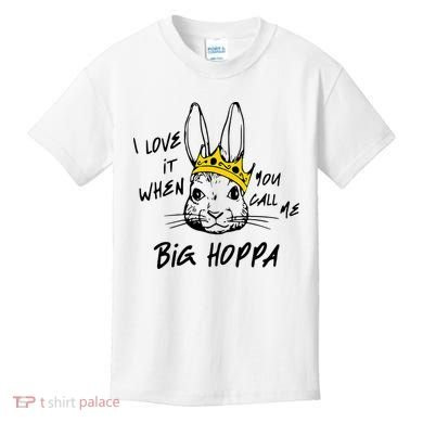 I Love It When You Call Me Big Hoppa Bunny Easter Day Funny Kids T-Shirt