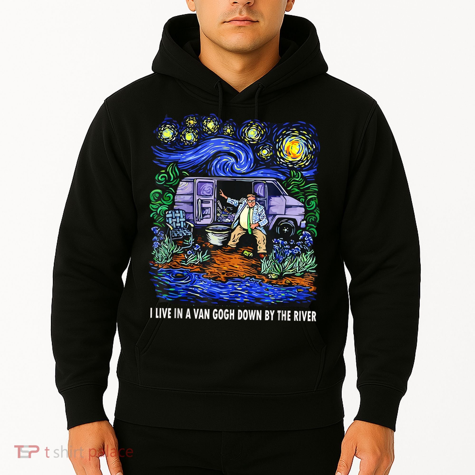 I Live In A Van Down By The River Graphic Tee Funny Art Hoodie