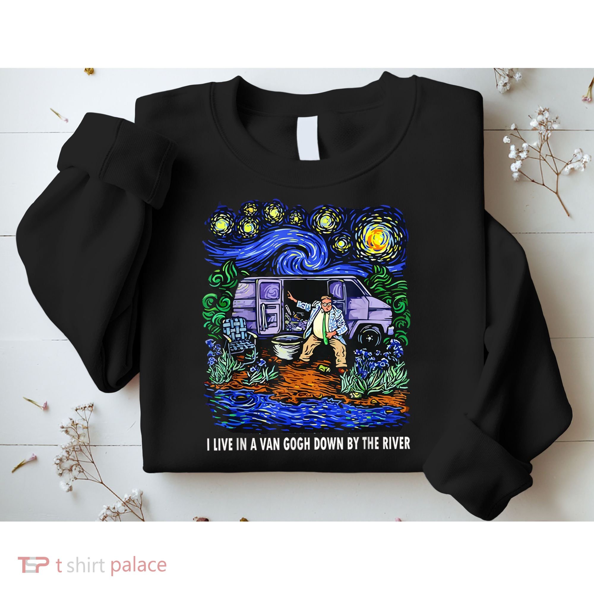 I Live In A Van Down By The River Graphic Tee Funny Art Sweatshirt