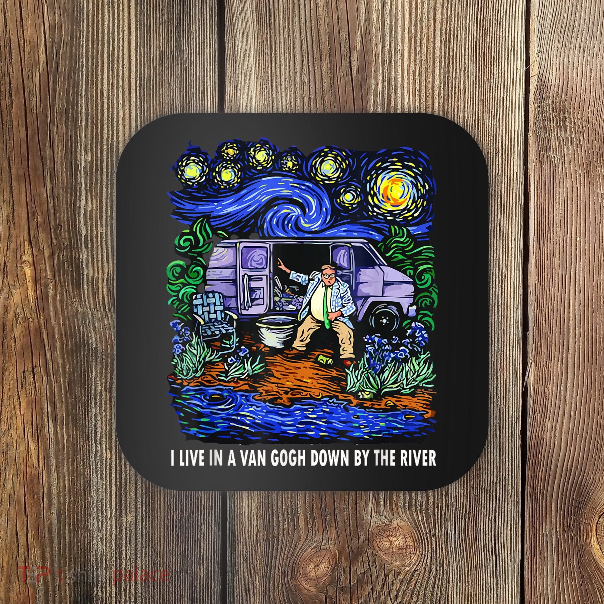 I Live In A Van Down By The River Graphic Tee Funny Art Coaster