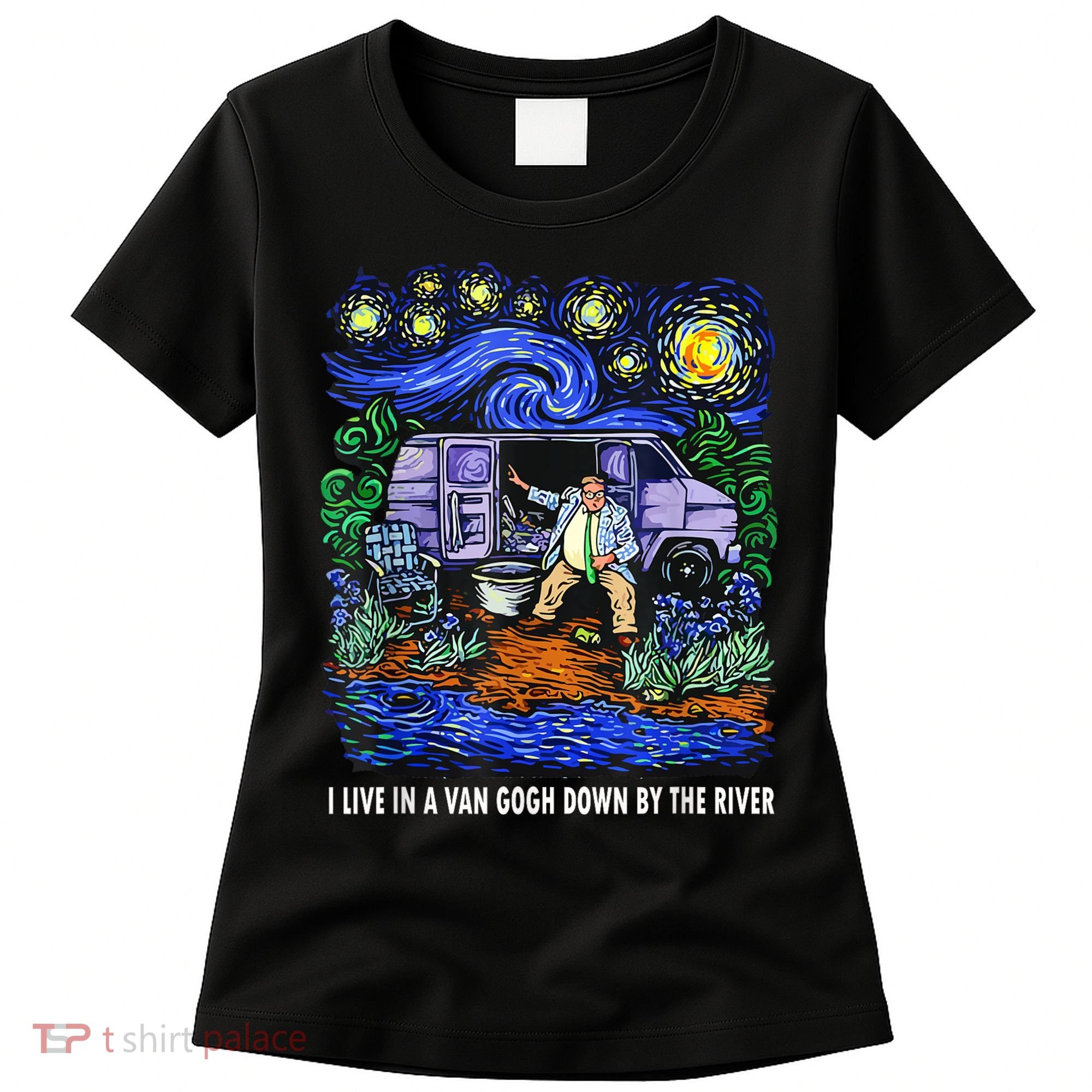 I Live In A Van Down By The River Graphic Tee Funny Art Women's T-Shirt