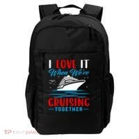 I Love It When Were Cruisin Together Gift Funny Cruise Cool Gift Backpack thumb 0