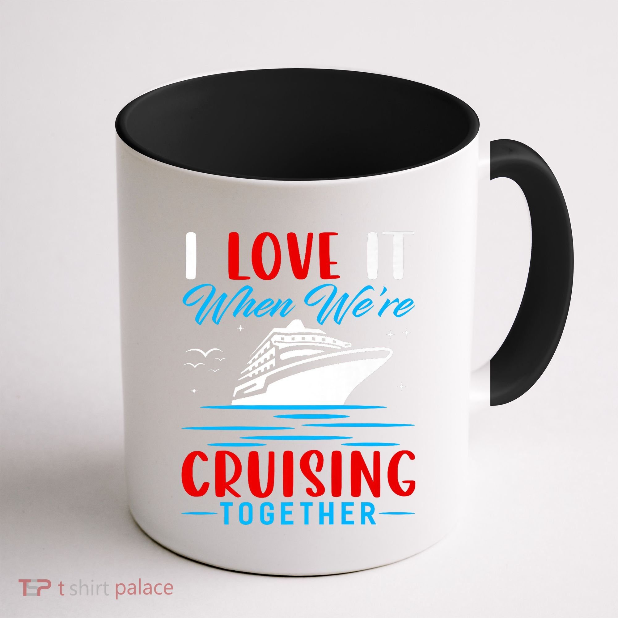 I Love It When Were Cruisin Together Gift Funny Cruise Cool Gift Coffee Mug