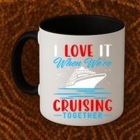 I Love It When Were Cruisin Together Gift Funny Cruise Cool Gift Coffee Mug thumb 2