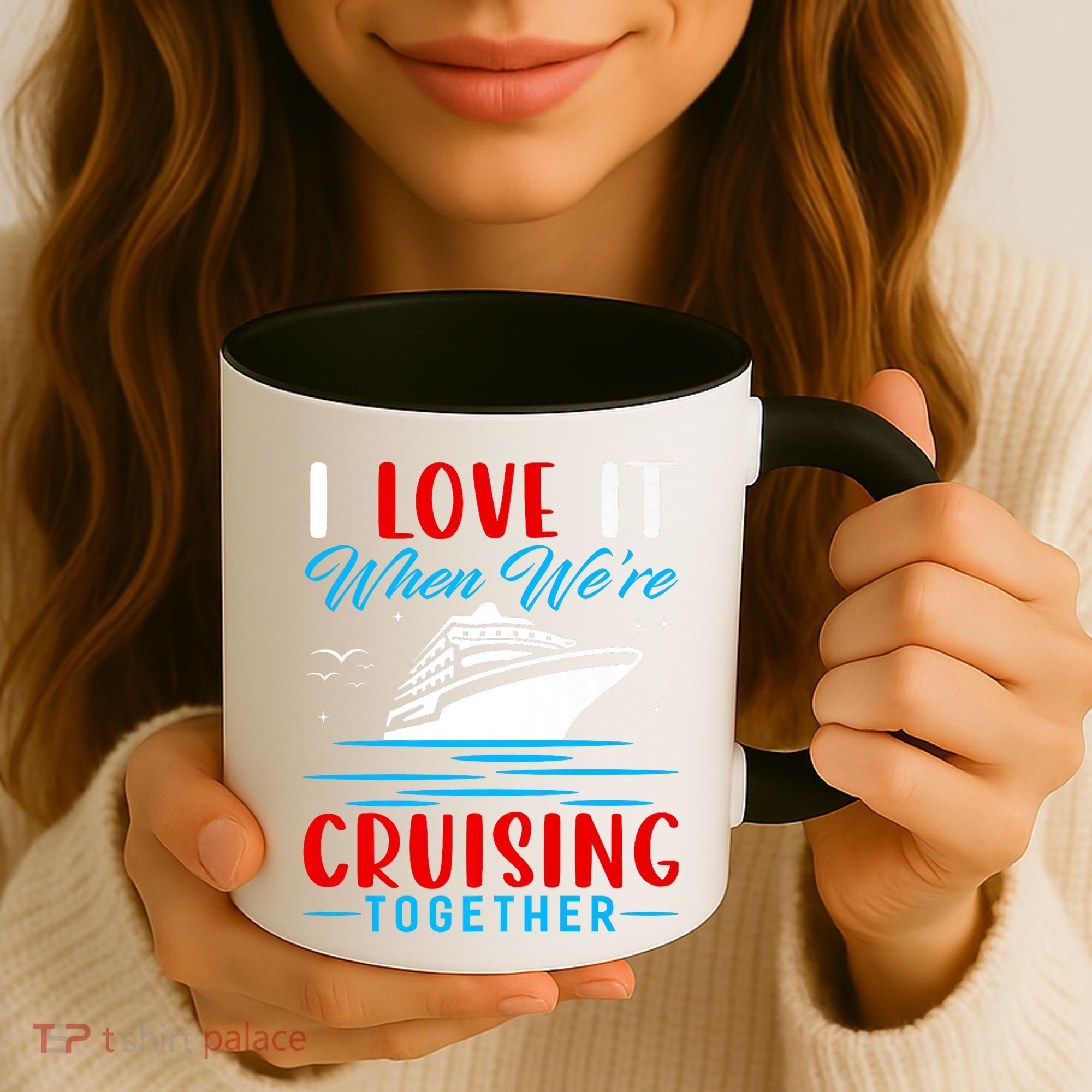I Love It When Were Cruisin Together Gift Funny Cruise Cool Gift Coffee Mug