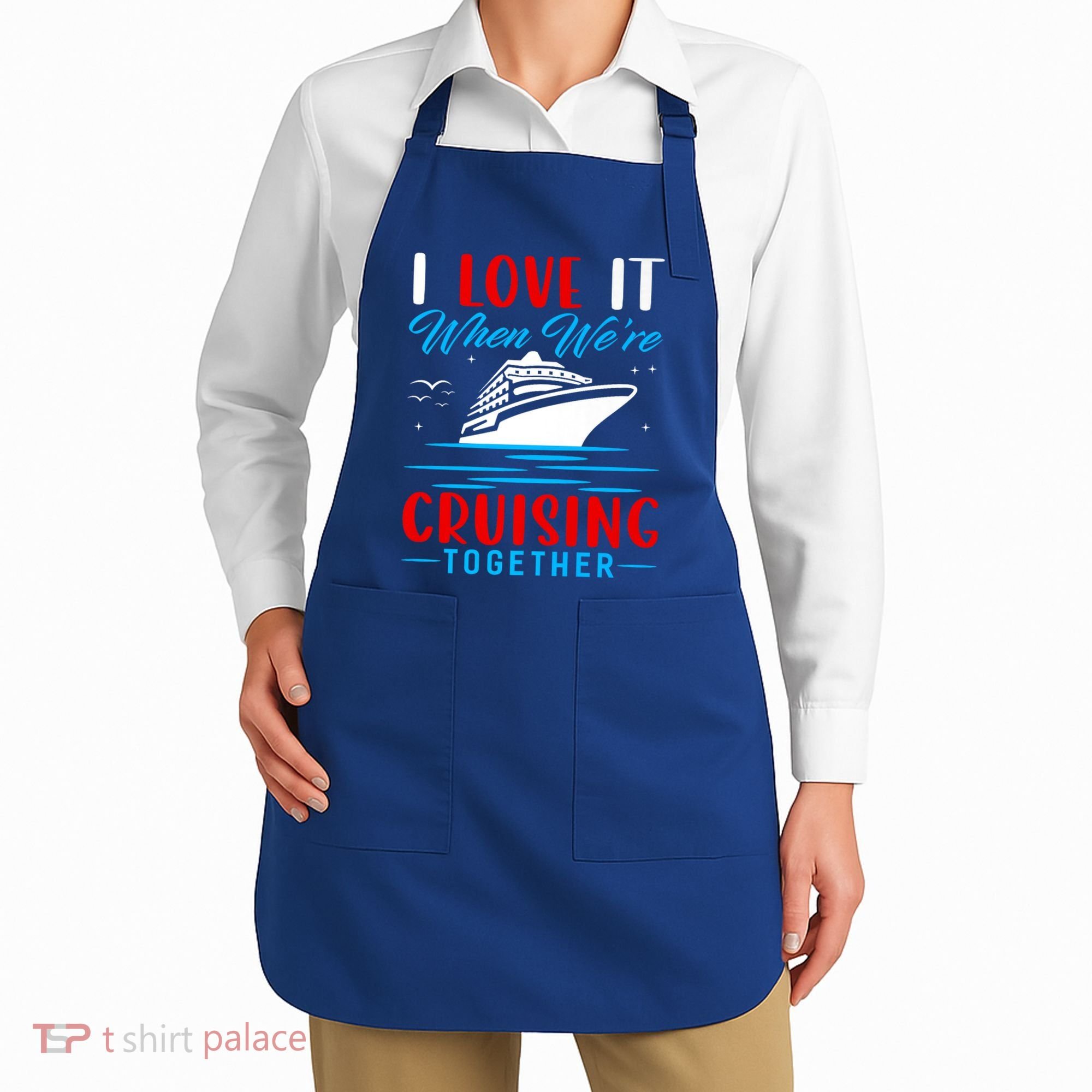I Love It When Were Cruisin Together Gift Funny Cruise Cool Gift Apron
