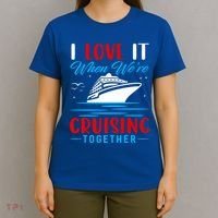 I Love It When Were Cruisin Together Gift Funny Cruise Cool Gift T-Shirt thumb 4