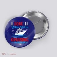 I Love It When Were Cruisin Together Gift Funny Cruise Cool Gift Button thumb 0
