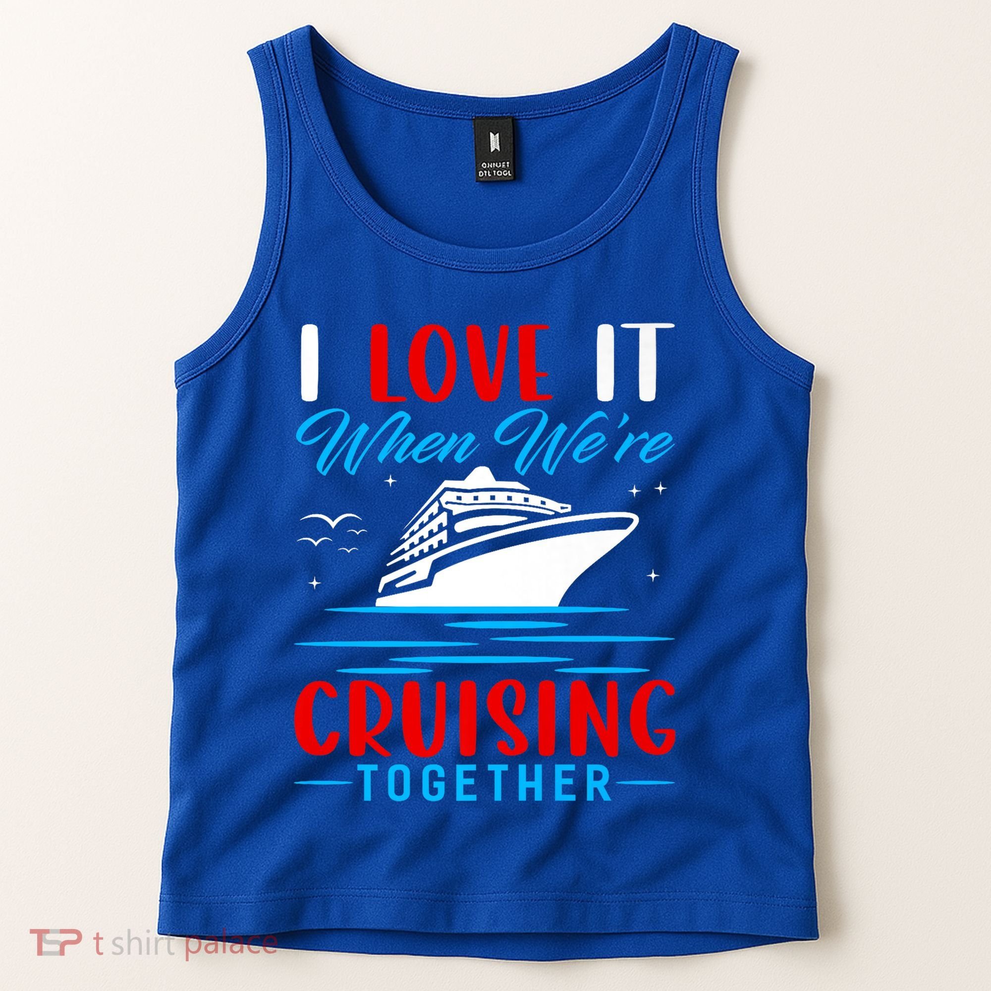 I Love It When Were Cruisin Together Gift Funny Cruise Cool Gift Tank Top