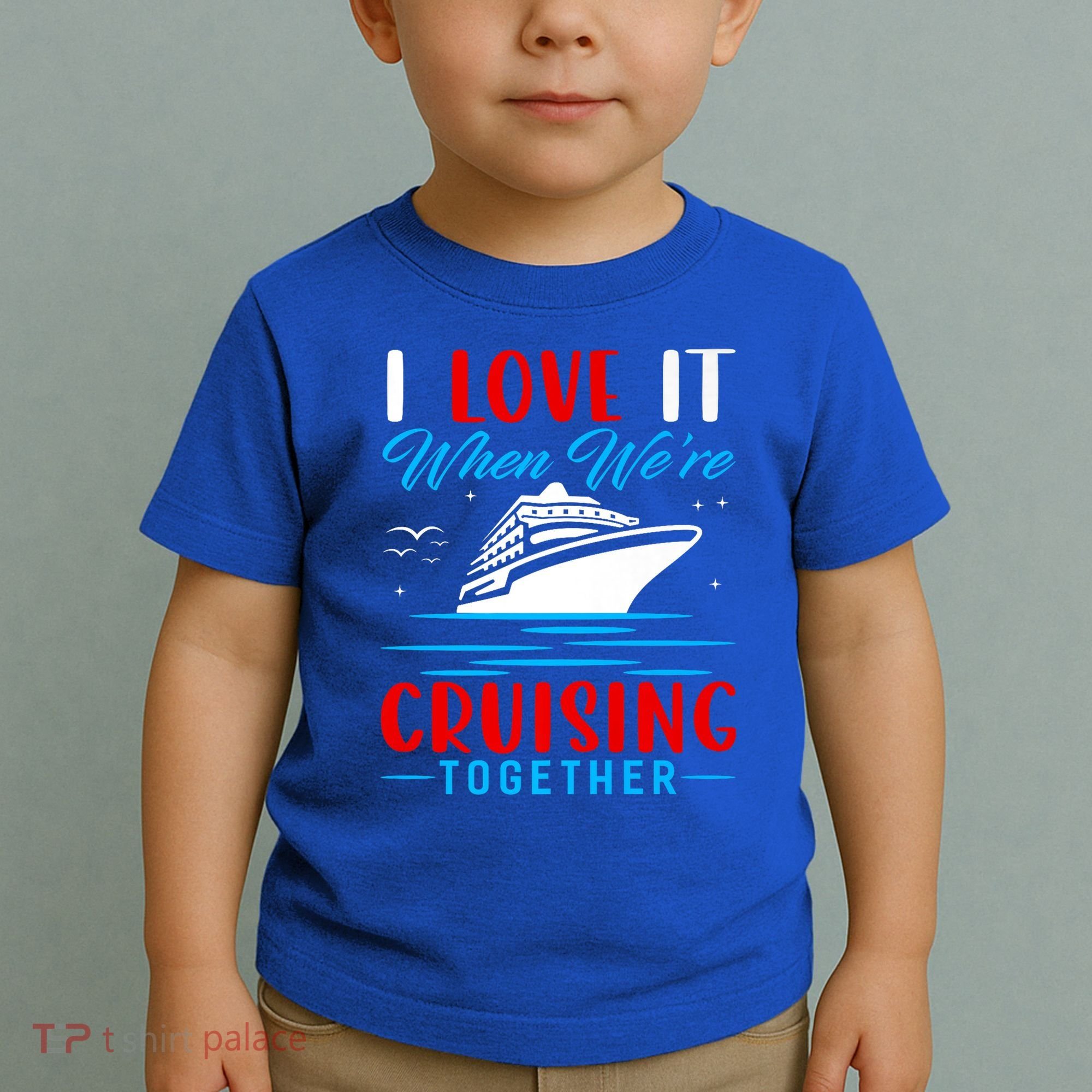 I Love It When Were Cruisin Together Gift Funny Cruise Cool Gift Toddler T-Shirt