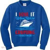 I Love It When Were Cruisin Together Gift Funny Cruise Cool Gift Kids Sweatshirt thumb 0