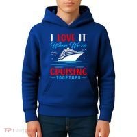 I Love It When Were Cruisin Together Gift Funny Cruise Cool Gift Kids Hoodie thumb 4