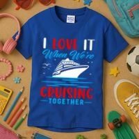 I Love It When Were Cruisin Together Gift Funny Cruise Cool Gift Kids T-Shirt thumb 3