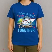 I Love It When We Are Cruisin Together Family Cruise Funny Gift T-Shirt thumb 4