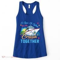 I Love It When We Are Cruisin Together Family Cruise Funny Gift Women's Tank Top thumb 0
