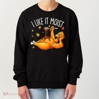 I Like It Moist Funny Turkey Thanksgiving Women's Sweatshirt thumb 0