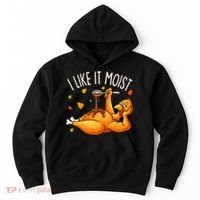 I Like It Moist Funny Turkey Thanksgiving Hoodie thumb 0
