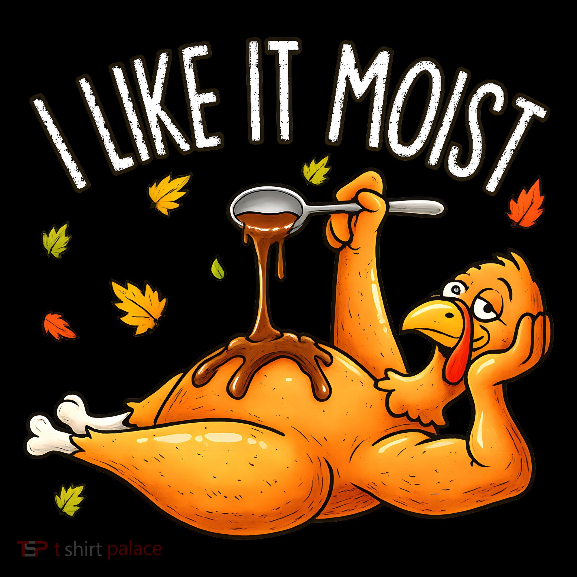 I Like It Moist Funny Turkey Thanksgiving Women's Hoodie