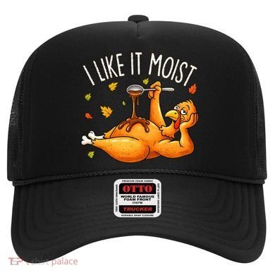 I Like It Moist Funny Turkey Thanksgiving Hat