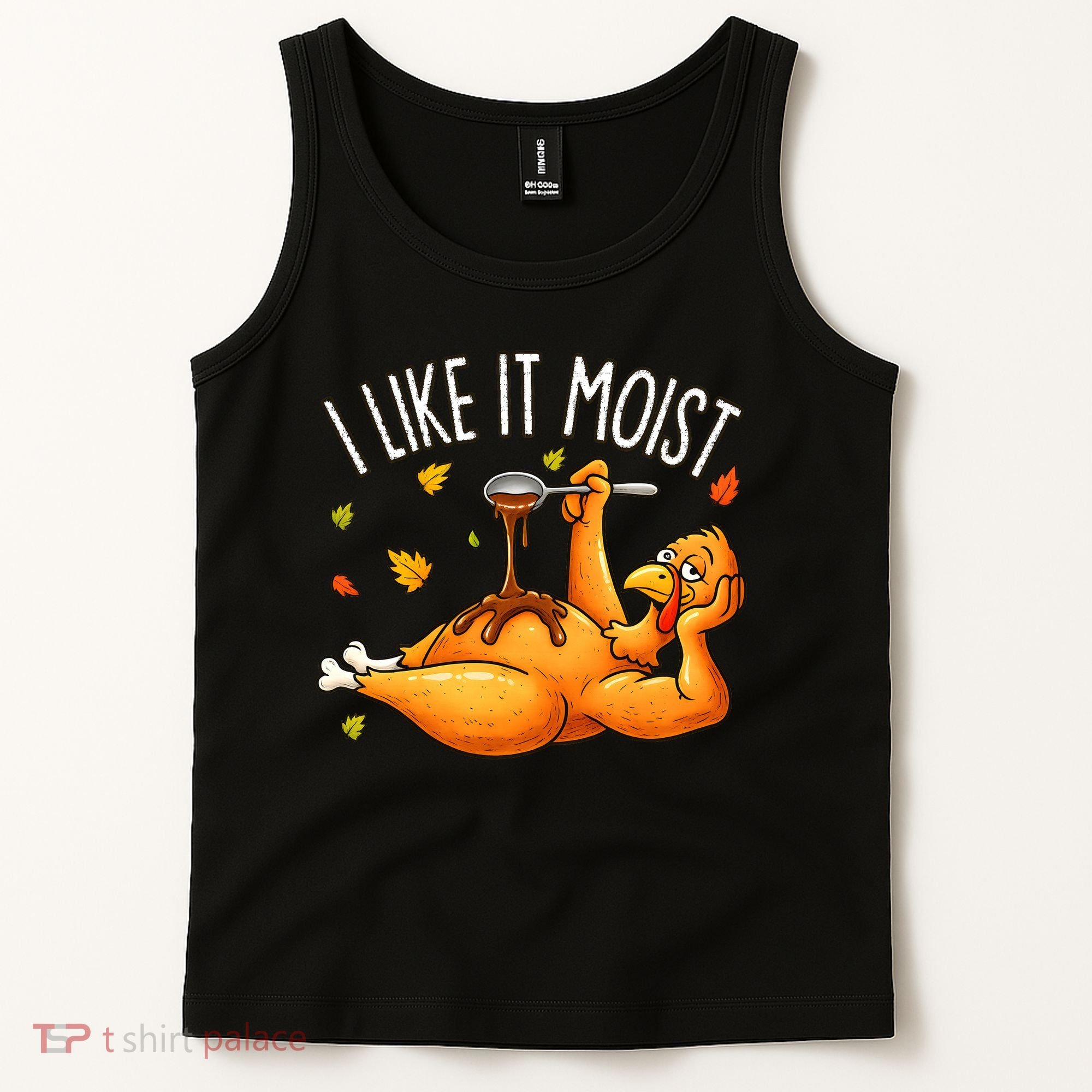 I Like It Moist Funny Turkey Thanksgiving Tank Top