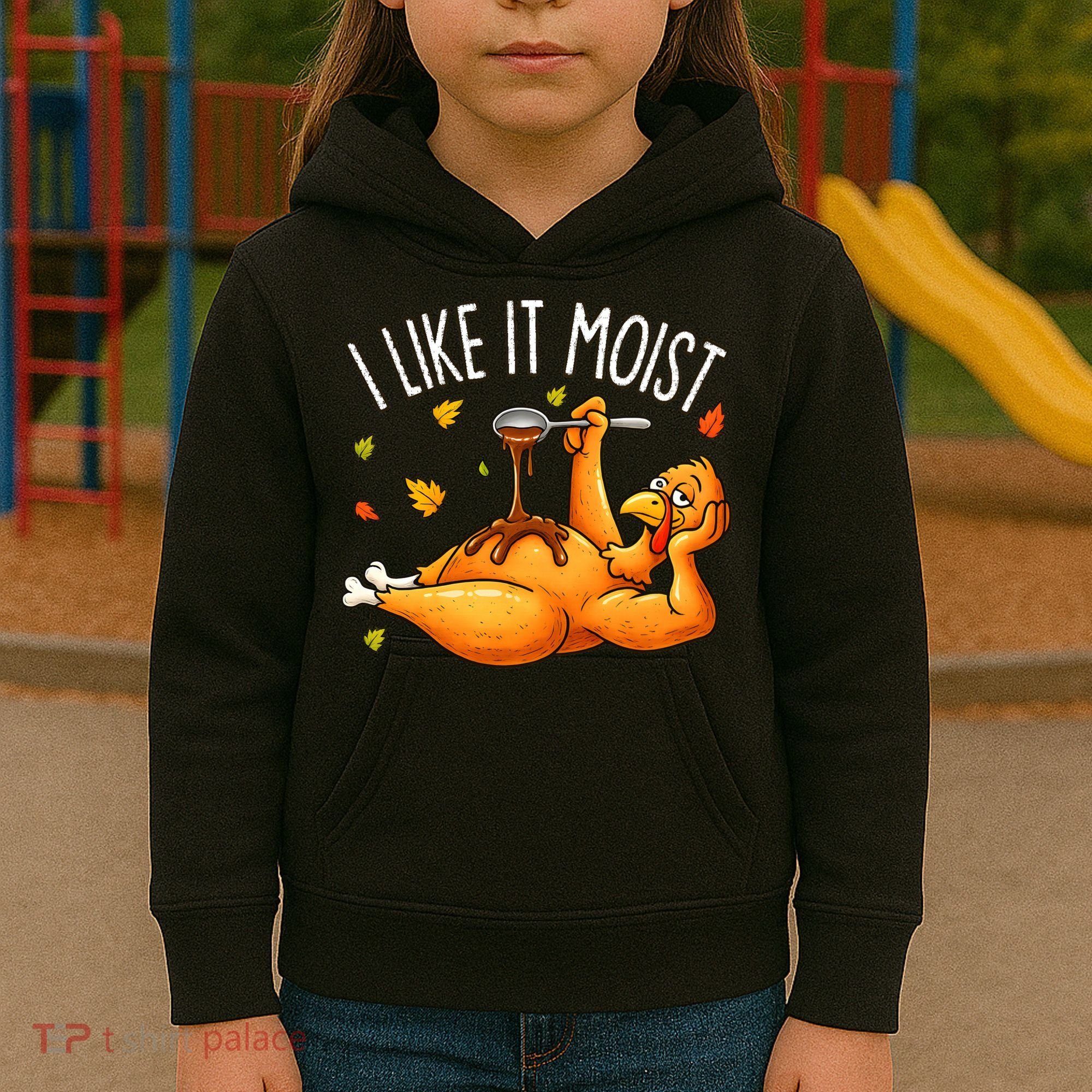 I Like It Moist Funny Turkey Thanksgiving Kids Hoodie