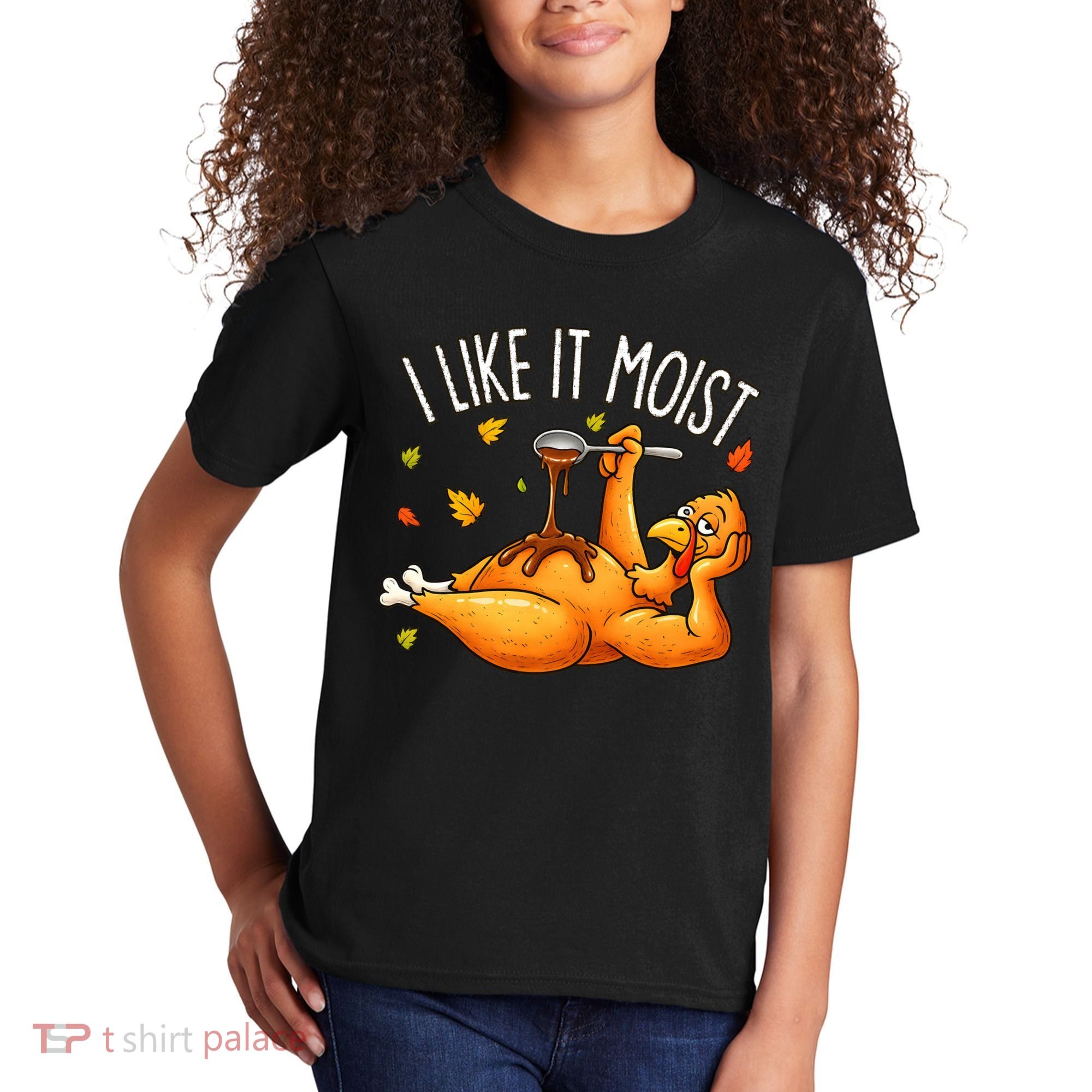I Like It Moist Funny Turkey Thanksgiving Kids T-Shirt
