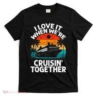 I Love It When We're Cruisin Together Retro Vintage Cruise T-Shirt thumb 0