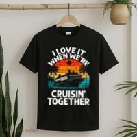 I Love It When We're Cruisin Together Retro Vintage Cruise T-Shirt thumb 2