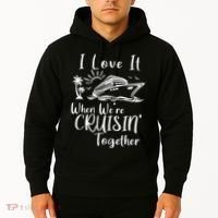 I Love It When WeRe Cruisin Together Hoodie thumb 2