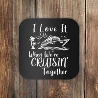 I Love It When WeRe Cruisin Together Coaster thumb 0