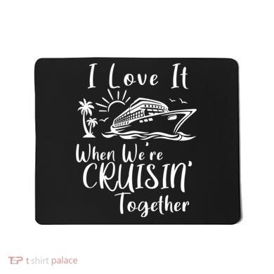 I Love It When WeRe Cruisin Together Mousepad