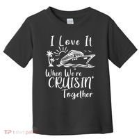 I Love It When WeRe Cruisin Together Toddler T-Shirt thumb 0