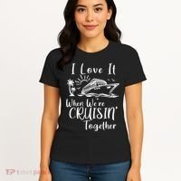 I Love It When WeRe Cruisin Together Women's T-Shirt thumb 4
