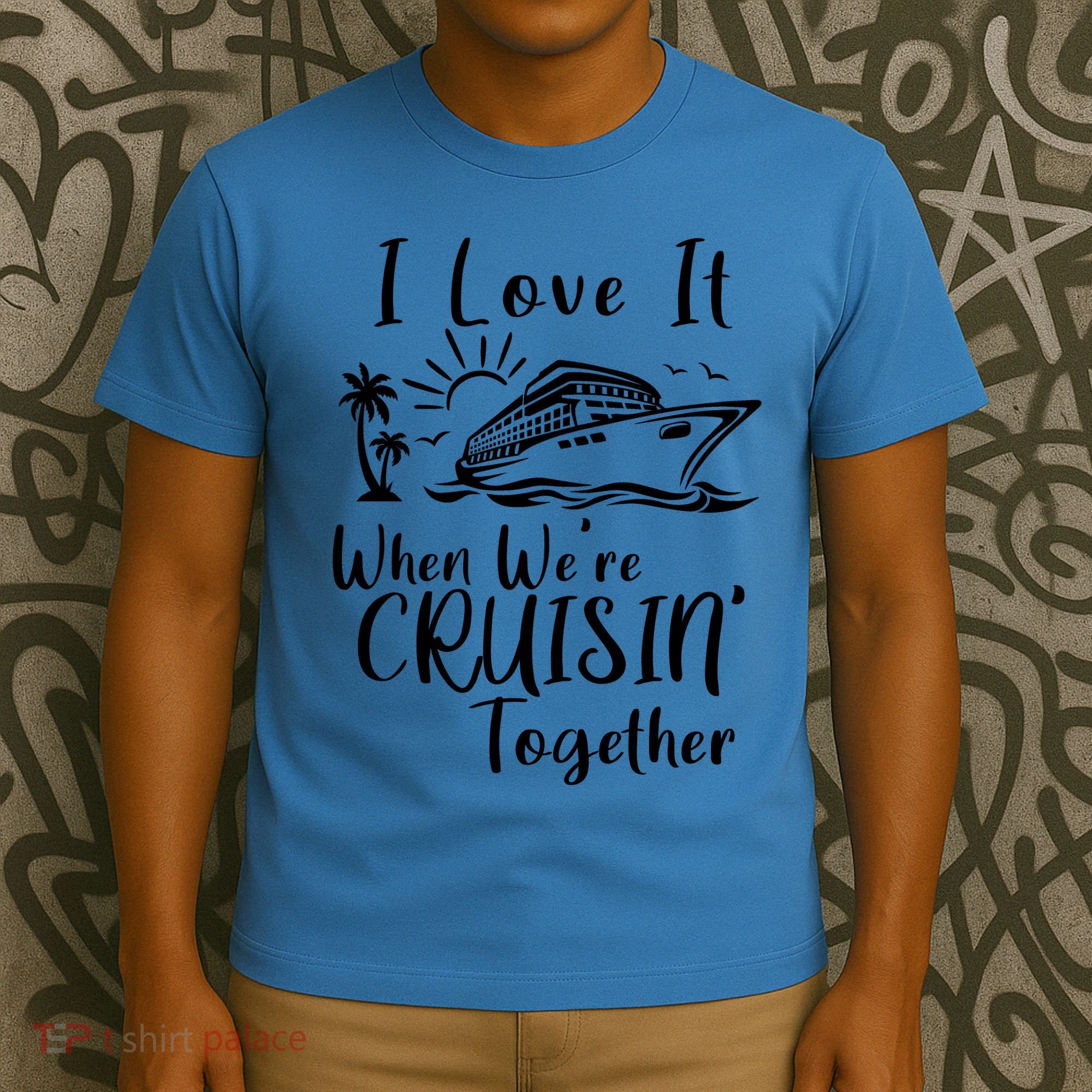 I Love It When WeRe Cruisin Together T-Shirt